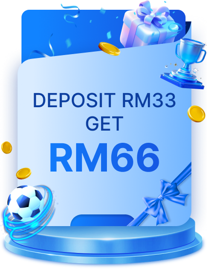 DEPOSIT RM33 GET RM66