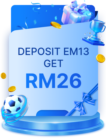 DEPOSIT RM13 GET RM26