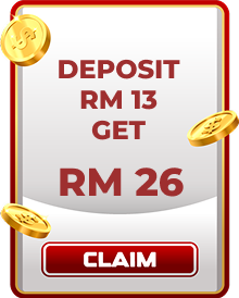 DEPOSIT RM13 GET RM26